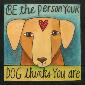 Be the Person Your Dog Thinks You Are Wall Plaque