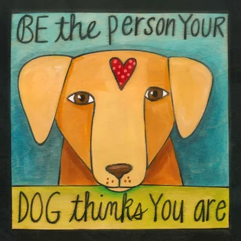 Be the Person Your Dog Thinks You Are Wall Plaque