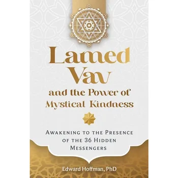 Lamed Vav and the Power of Mystical Kindness By Edward Hoffman
