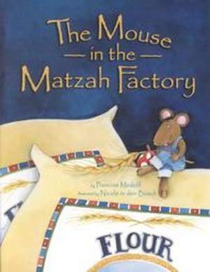 The Mouse in the Matzah Factory - Passover Books